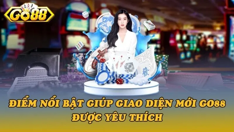 Điểm nổi bật giúp giao diện mới Go88 được yêu thích