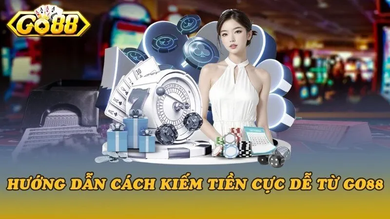 Hướng dẫn cách kiếm tiền cực dễ từ Go88