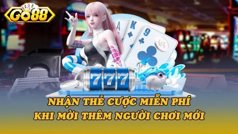 Nhận thẻ cược miễn phí khi mời thêm người chơi mới