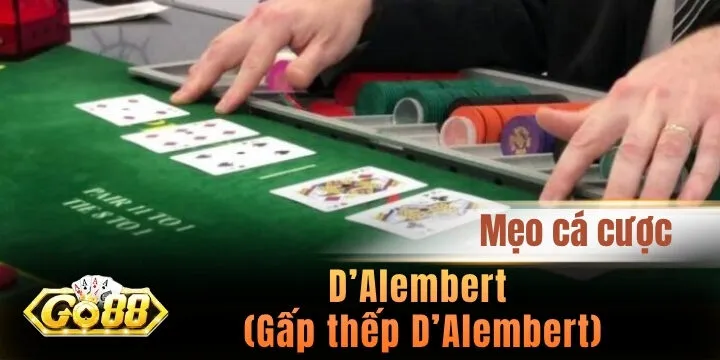 D’Alembert (Gấp thếp D’Alembert) - Chiến thuật cơ bản trong khi cá cược